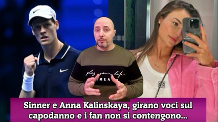 Sinner e Anna Kalinskaya, girano voci sul capodanno e i fan non si contengono...