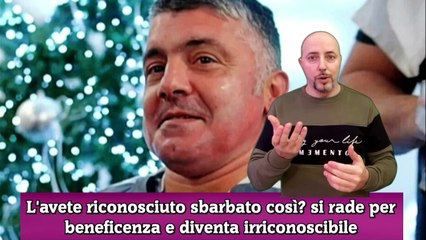 L'avete riconosciuto sbarbato così si rade per beneficenza e diventa irriconoscibile
