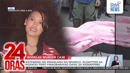 Bestfriend ng pinaslang na modelo, acquitted sa pagpatay pero pinagbabayad dahil sa kidnapping | 24 Oras
