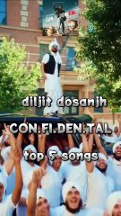 diljit dosanjh confideltal album top 5 songs