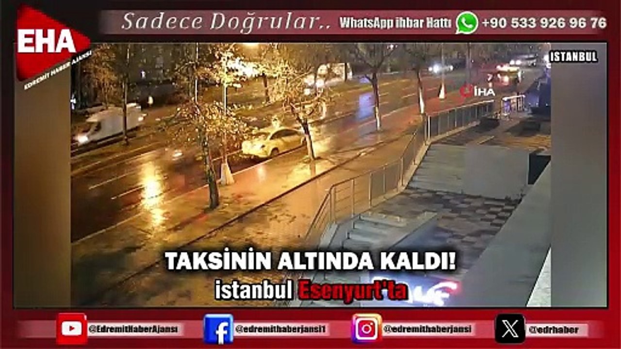 TAKSİNİN ALTINDA KALDI!
