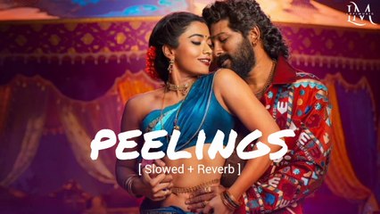 PEELINGS Song (Slowed + Reverb) | Pushpa 2 The Rule | Allu Arjun & Rashmika M 🎶