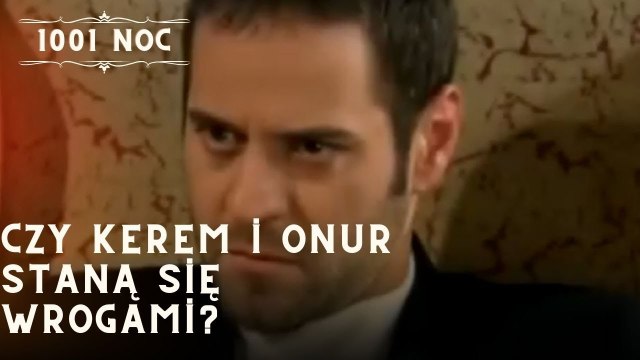 Czy Kerem i Onur staną się wrogami?| 1001 Noc - Odcinek 16