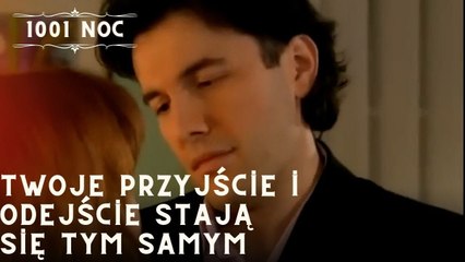 Twoje przyjście i odejście stają się tym samym| 1001 Noc - Odcinek 16