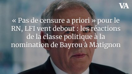 « Pas de censure a priori » pour le RN, LFI vent debout : les réactions de la classe politique à la nomination de Bayrou à Matignon