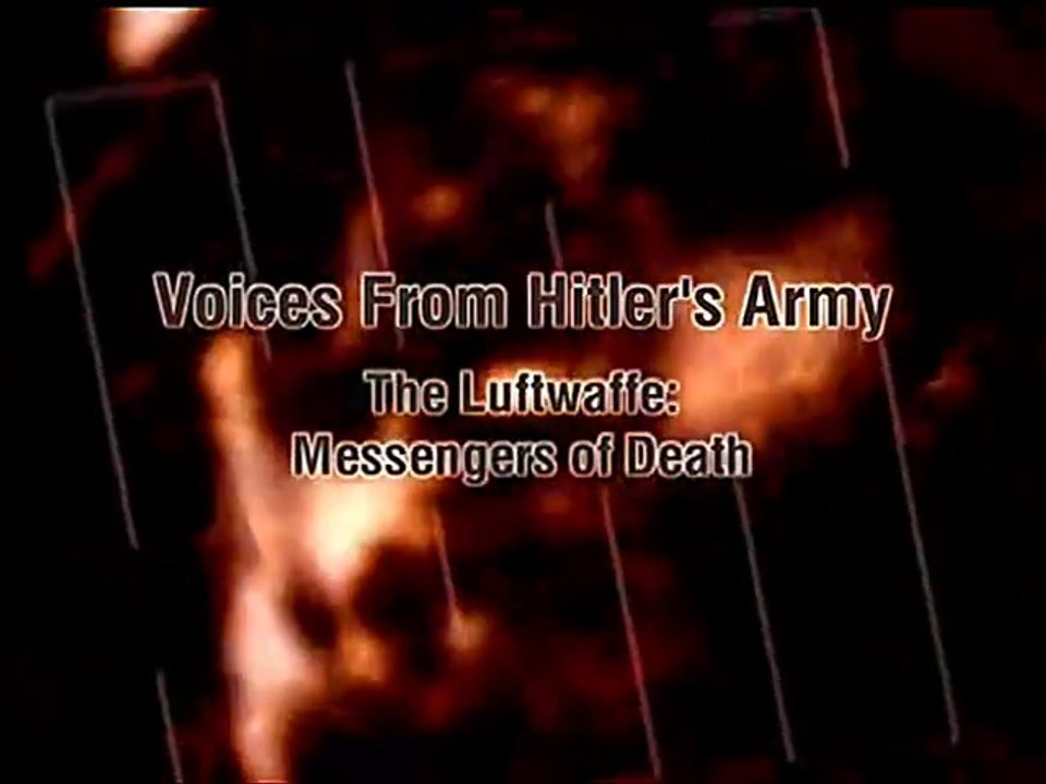 Voices from Hitler's Army (2/6) : The Luftwaffe - Messengers of Death
