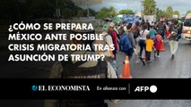 ¿Cómo se prepara México ante posible crisis migratoria tras asunción de Trump?