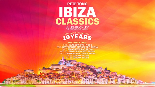 PREVIEW: Pete Tong Ibiza Classics 2025 UK Tour