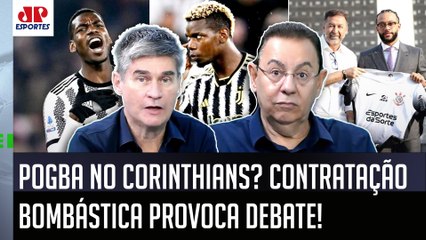 "Cara, se o POGBA for CONTRATADO pelo Corinthians pra jogar com o Memphis, vai ser..." VEJA DEBATE!