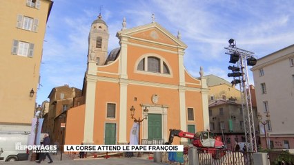 LES REPORTAGES DE LA REDACTION - La Corse attend le Pape François