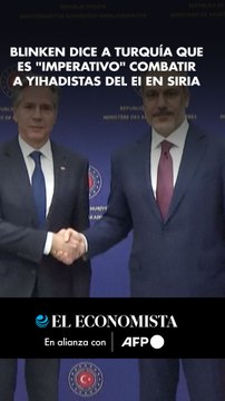 Blinken dice a Turquía que es imperativo combatir a yihadistas del EI en Siria
