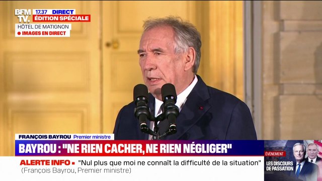 François Bayrou: Ma ligne de conduite sera de ne rien cacher, de ne rien négliger et de ne rien laisser de côté