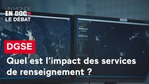 Un monde en doc - DGSE, quel est l’impact des services de renseignement ?