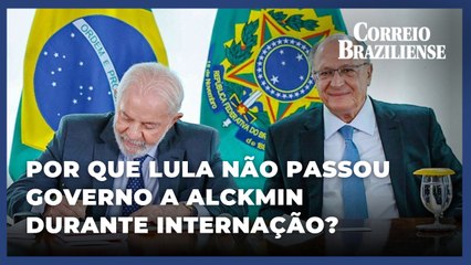 Entenda por que Lula não passou o cargo a Geraldo Alckmin mesmo internado na UTI