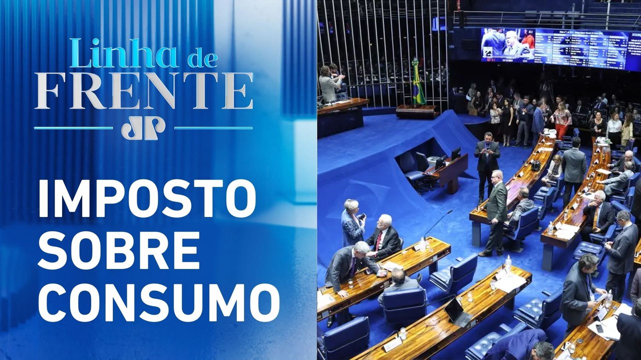 Senado aprova regulamentação da reforma tributária | LINHA DE FRENTE