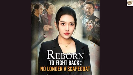 Reborn to fight back, No longer a scapegoat