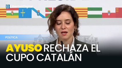 Ayuso rechaza el cupo catalán por "ilegal e inconstitucional"