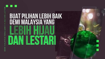 [INFOGRAFIK] Buat Pilihan Lebih Baik Demi Malaysia Yang Lebih Hijau Dan Lestari