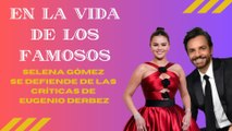 Selena Gómez se defiende de las críticas de Eugenio Derbez | En La vida de los famosos