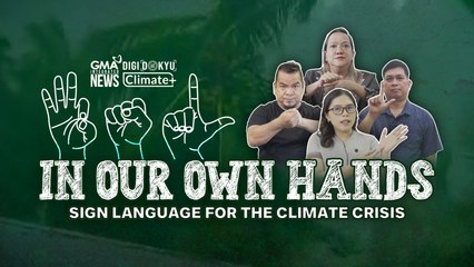 In our own hands – Sign language para sa climate crisis | DigiDokyu