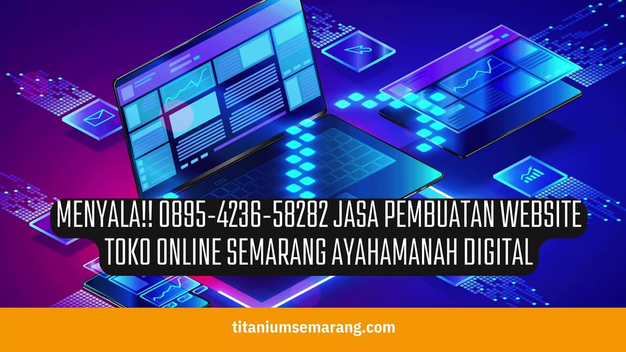 Menyala!! 0895-4236-58282 Jasa Pembuatan Website Toko Online Semarang AyahAmanah Digital