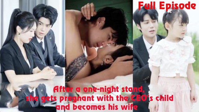 After a one-night stand, she gets pregnant with the CEO’s child and becomes his wife Full [Eng Sub]