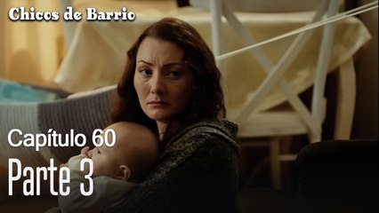 Capítulo 60 Parte 3-Chicos de Barrio