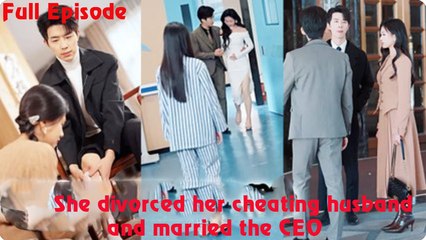 She divorced her cheating husband and married the CEO Full [Eng Sub]