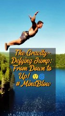 The Gravity-Defying Jump From Down to Up! 😲🌀