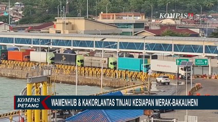 Jelang Nataru, Wamenhub dan Kakorlantas Cek Kesiapan Merak-Bakauheni - SPECIAL NATARU