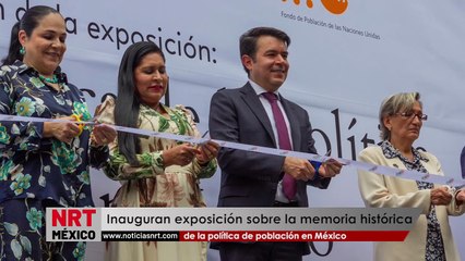 Inauguran exposición sobre la memoria histórica de la política de población en México