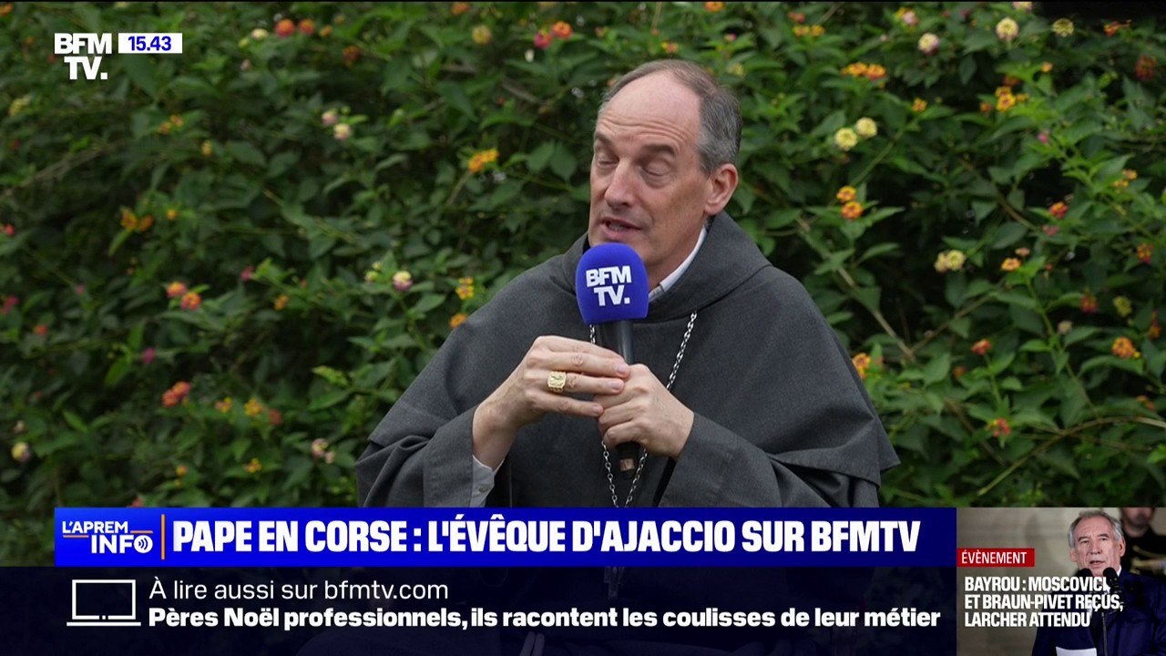 "Ça va être un moment unique pour l'histoire de l'île": l'évêque d'Ajaccio répond à BFMTV la veille de la venue du Pape en Corse