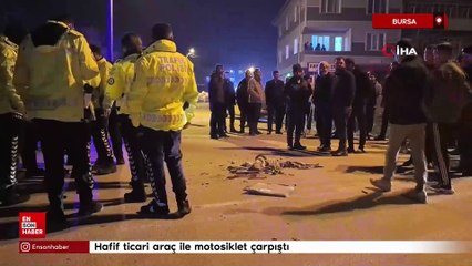 Bursa'da hafif ticari araç ile motosiklet çarpıştı
