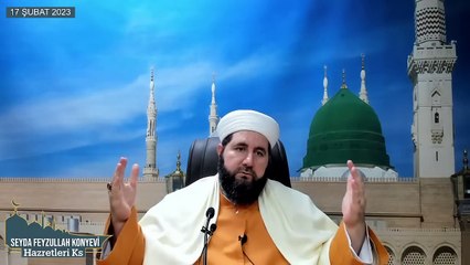 Seyda Feyzullah Konyevi Hazretleri Ks - 17 Şubat  2023 Miraç Kandıl sohbeti