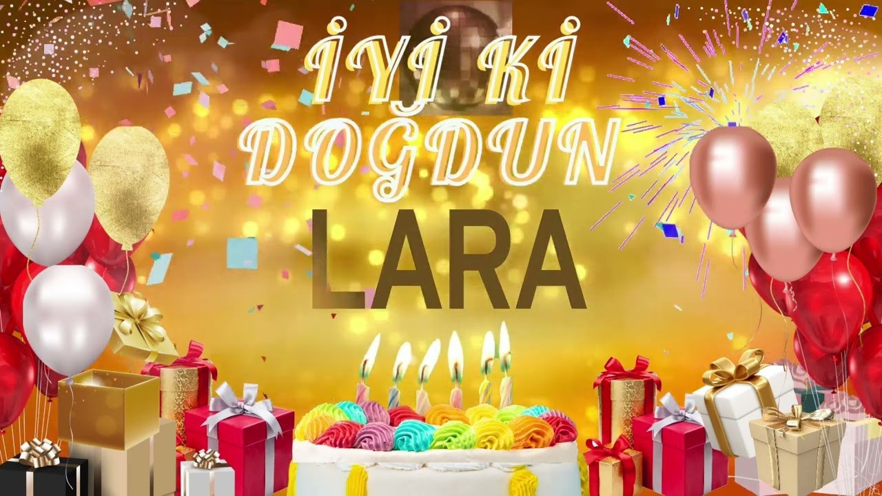 LARA - Doğum Günün Kutlu Olsun Lara