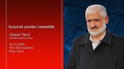 Ahmet Varol: Suriye’de yeniden hareketlilik