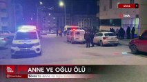 Sivas’ta anne ve oğlu evlerinde öldürülmüş halde bulundu