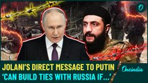 Jolani Offers Putin a Chance to Rebuild Ties with Syria; First Direct, Shocking Message to Moscow