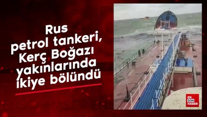 Rus petrol tankeri, Kerç Boğazı yakınlarında ikiye bölündü