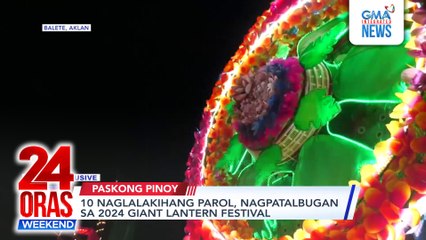 10 naglalakihang parol, nagpatalbugan sa 2024 Giant Lantern Festival | 24 Oras Weekend