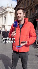 C'est quoi l'inverse de ton métier ?