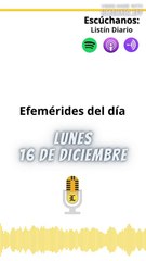Efemérides | Lunes 16 de Diciembre 2024