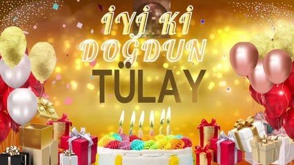 TÜLAY - Doğum Günün Kutlu Olsun Tülay