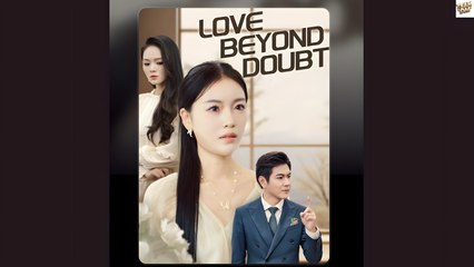 Love Beyond Doubt Chineses Drama