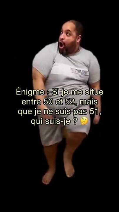 Énigme : Si je me situe entre 50 et 52, mais que je ne suis pas 51, qui suis-je ? 🤔