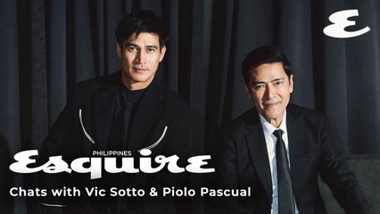 Esquire Chats With Vic Sotto and Piolo Pascual | Esquire Philippines