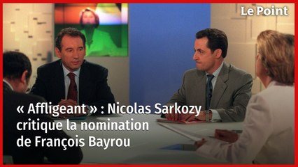 « Affligeant » : Nicolas Sarkozy critique la nomination de François Bayrou