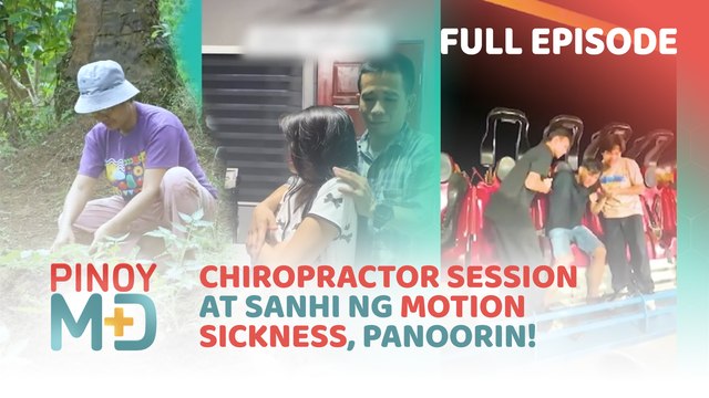 Chiropractor session at sanhi ng motion sickness, panoorin! (Full Epissode) | Pinoy MD