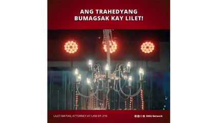 Lilet Matias, Attorney-at-Law: Ang trahedyang bumagsak kay Lilet! (Episode 210)