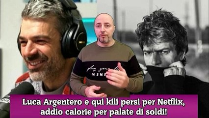 Luca Argentero e qui kili persi per Netflix, addio calorie per palate di soldi!